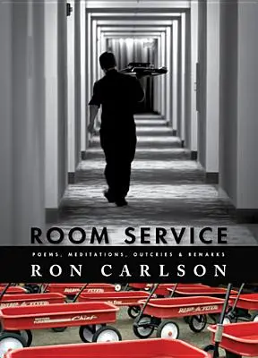 Room Service : Poèmes, méditations, cris et remarques : Poèmes, méditations, critiques et remarques - Room Service: Poems, Meditations, Outcries & Remarks: Poems, Meditations, Outcries & Remarks