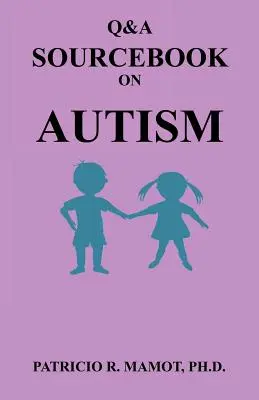 Q&A Sourcebook on Autism (en anglais) - Q&A Sourcebook on Autism