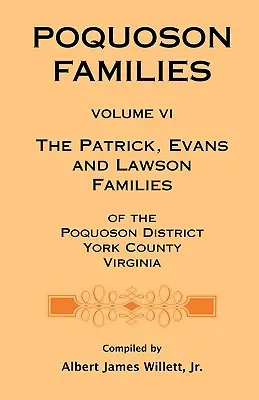 Familles de Poquoson, Volume VI : Les familles Patrick, Evans et Lawsons du district de Poquoson, comté de York, Virginie - Poquoson Families, Volume VI: The Patrick, Evans and Lawsons Families of the Poquoson District, York County, Virginia
