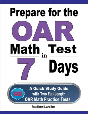 Préparer le test de mathématiques de l'OAR en 7 jours : Un guide d'étude rapide avec deux tests pratiques complets pour les mathématiques de l'OAR - Prepare for the OAR Math Test in 7 Days: A Quick Study Guide with Two Full-Length OAR Math Practice Tests