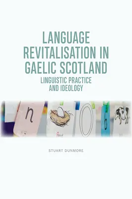 Revitalisation linguistique en Écosse gaélique : Pratique linguistique et idéologie - Language Revitalisation in Gaelic Scotland: Linguistic Practice and Ideology