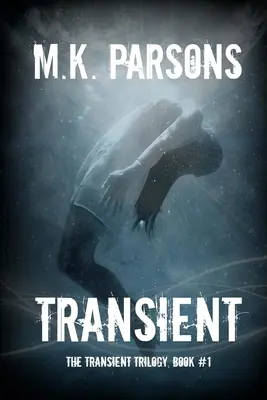 Transient : (The Transient Trilogy, Book #1) (Voyage temporel dystopique pour adolescents) - Transient: (The Transient Trilogy, Book #1) (Teen Dystopian Time Travel)