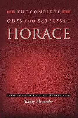 Les Odes et Satires complètes d'Horace - The Complete Odes and Satires of Horace