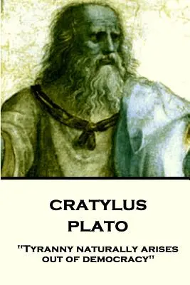 Platon - Cratyle : La tyrannie naît naturellement de la démocratie« ». - Plato - Cratylus: Tyranny naturally arises out of democracy