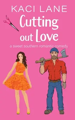 L'amour à l'état pur : Une douce comédie romantique du Sud - Cutting out Love: A Sweet Southern Romantic Comedy