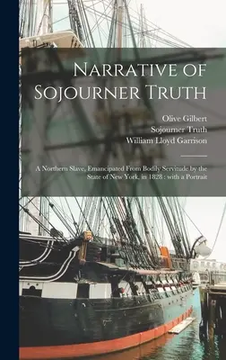 Récit de Sojourner Truth : une esclave du Nord, affranchie de la servitude corporelle par l'État de New York en 1828 : avec un portrait - Narrative of Sojourner Truth: a Northern Slave, Emancipated From Bodily Servitude by the State of New York, in 1828: With a Portrait