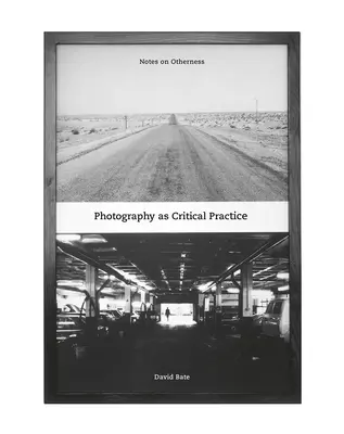 La photographie en tant que pratique critique : Notes sur l'altérité - Photography as Critical Practice: Notes on Otherness