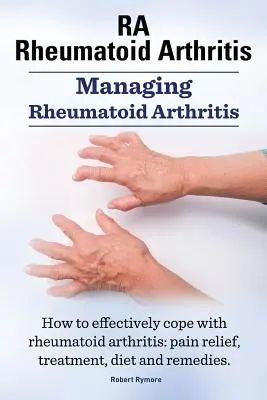 La polyarthrite rhumatoïde. Gérer la polyarthrite rhumatoïde. Comment faire face efficacement à la polyarthrite rhumatoïde : soulagement de la douleur, traitement, régime alimentaire et remèdes. - RA Rheumatoid Arthritis. Managing Rheumatoid Arthritis. How to effectively cope with rheumatoid arthritis: pain relief, treatment, diet and remedies..