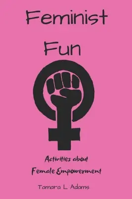Feminist Fun : Activités sur l'émancipation des femmes - Feminist Fun: Activities About Female Empowerment