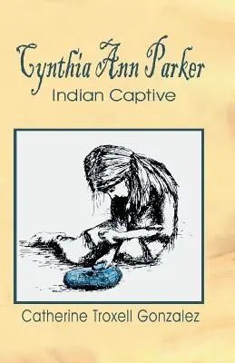 Cynthia Ann Parker : Captive indienne - Cynthia Ann Parker: Indian Captive