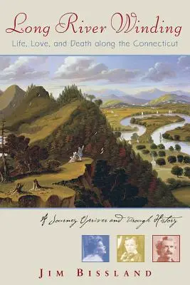 Long River Winding : La vie, l'amour et la mort le long du Connecticut - Long River Winding: Life, Love, and Death Along the Connecticut