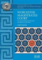 Tribunal de première instance de Worcester : Fouilles de maisons et d'industries romano-britanniques à Castle Street - Worcester Magistrates Court: Excavation of Romano-British homes and industry at Castle Street