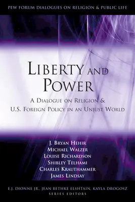 Liberté et pouvoir : Un dialogue sur la religion et la politique étrangère des États-Unis dans un monde injuste - Liberty and Power: A Dialogue on Religion and U.S. Foreign Policy in an Unjust World