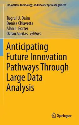 Anticiper les voies de l'innovation future grâce à l'analyse de données volumineuses - Anticipating Future Innovation Pathways Through Large Data Analysis