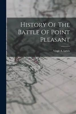 Histoire de la bataille de Point Pleasant - History Of The Battle Of Point Pleasant