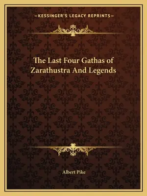 Les quatre derniers Gathas de Zarathoustra et les légendes - The Last Four Gathas of Zarathustra And Legends