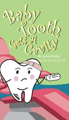 Une dent de bébé a une carie (couverture rigide) - Baby Tooth Gets A Cavity (Hardcover)