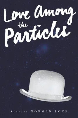 L'amour parmi les particules et autres histoires - Love Among the Particles & Other Stories