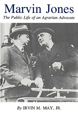 Marvin Jones : La vie publique d'un défenseur de l'agriculture - Marvin Jones: The Public Life of an Agrarian Advocate