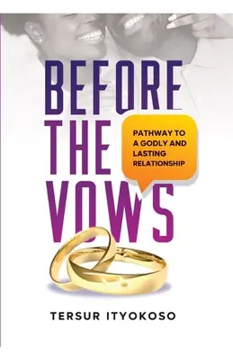 Avant les vœux : Le chemin vers une relation pieuse et durable - Before the Vows: Pathway to a Godly and Lasting Relationship
