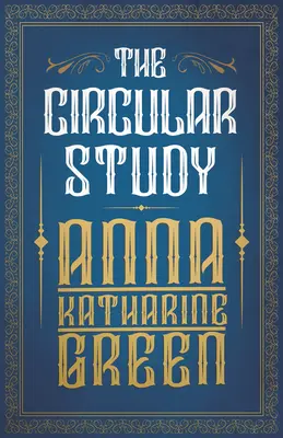 L'étude circulaire : Amelia Butterworth - Volume 3 - The Circular Study: Amelia Butterworth - Volume 3