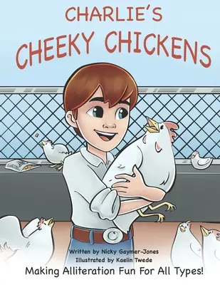 Charlies Cheeky Chickens : L'allitération au service de tous les publics. - Charlies Cheeky Chickens: Making Alliteration Fun For All Types.