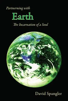 Partenaire de la Terre : L'incarnation d'une âme - Partnering with Earth: The Incarnation of a Soul