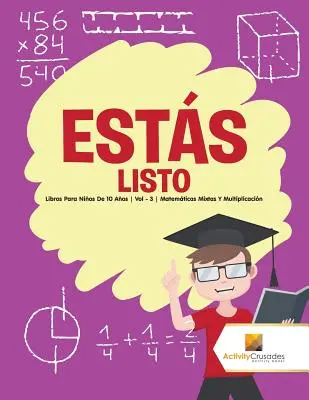 Ests listo : Libros Para Nios De 10 Aos Vol - 3 Matemticas Mixtas Y Multiplicacin - Ests listo: Libros Para Nios De 10 Aos Vol - 3 Matemticas Mixtas Y Multiplicacin