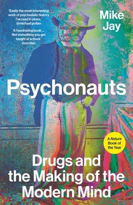 Psychonautes : Les drogues et l'esprit moderne - Psychonauts: Drugs and the Making of the Modern Mind