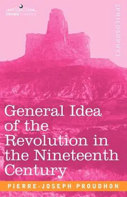 L'idée générale de la révolution au XIXe siècle - General Idea of the Revolution in the Nineteenth Century