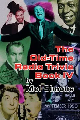 Le livre des anecdotes sur la radio d'antan IV - The Old-Time Radio Trivia Book IV