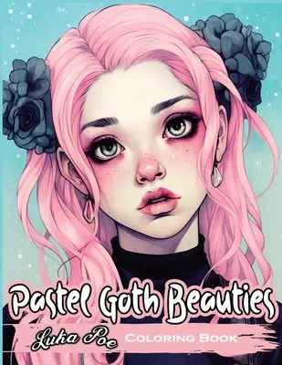 Pastel Goth Beauties : Livre de coloriage, ajoutez une touche d'élégance à votre côté effrayant avec ces dessins fantaisistes. - Pastel Goth Beauties: Coloring Book, Add a Touch of Elegance to Your Spooky Side with These Whimsical Designs