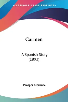 Carmen : Une histoire espagnole (1893) - Carmen: A Spanish Story (1893)