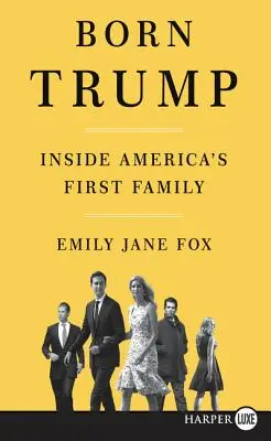 Naissance de Trump : La première famille d'Amérique - Born Trump: Inside America's First Family