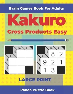 Livre de Jeux Cérébraux pour Adultes - Kakuro Cross Products Easy - Large Print : 200 Puzzles pour Adultes - Brain Games Book For Adults - Kakuro Cross Products Easy - Large Print: 200 Mind Teaser Puzzles For Adults