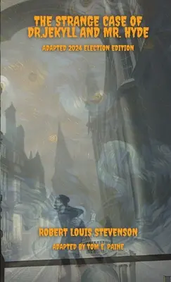 L'étrange affaire du Dr Jekyll et de M. Hyde : Adaptation de l'édition électorale de 2024 - The Strange Case of Dr.Jekyll and Mr. Hyde: Adapted 2024 Election Edition