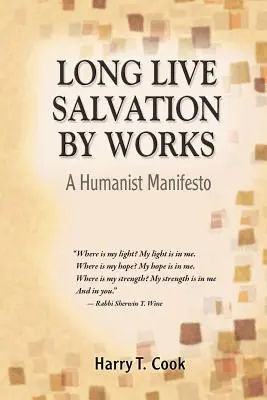 Vive le salut par les œuvres : Un manifeste humaniste - Long Live Salvation by Works: A Humanist Manifesto