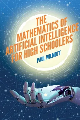 Les mathématiques de l'intelligence artificielle pour les lycéens - The Mathematics of Artificial Intelligence for High Schoolers