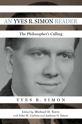 Un lecteur d'Yves R. Simon : L'appel du philosophe - An Yves R. Simon Reader: The Philosopher's Calling