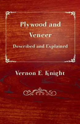 Le contreplaqué et le placage décrits et expliqués - Plywood and Veneer Described and Explained