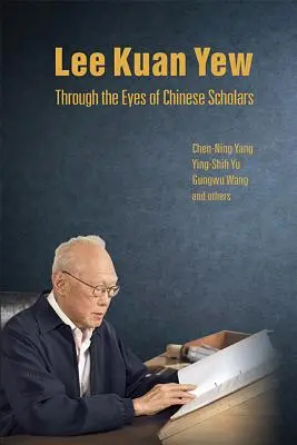 Lee Kuan Yew à travers le regard des chercheurs chinois - Lee Kuan Yew Through the Eyes of Chinese Scholars