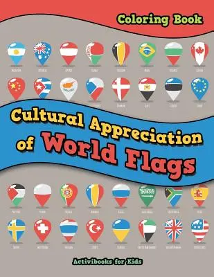 Livre à colorier sur l'appréciation culturelle des drapeaux du monde - Cultural Appreciation of World Flags Coloring Book