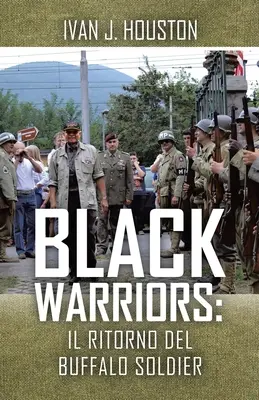 Les guerriers noirs : Il Ritorno del Buffalo Soldier - Black Warriors: Il Ritorno del Buffalo Soldier
