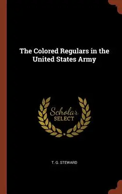 Les réguliers de couleur dans l'armée américaine - The Colored Regulars in the United States Army