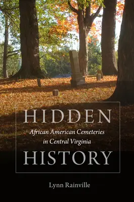 Histoire cachée : Cimetières afro-américains en Virginie centrale - Hidden History: African American Cemeteries in Central Virginia