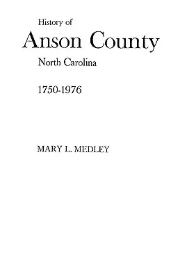Histoire du comté d'Anson, Caroline du Nord, 1750-1976 - A History of Anson County, North Carolina, 1750-1976