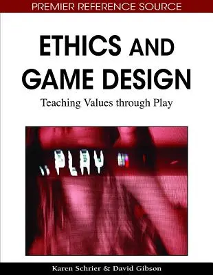 Éthique et conception de jeux : Enseigner les valeurs par le jeu - Ethics and Game Design: Teaching Values through Play