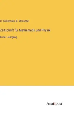 Zeitschrift fr Mathematik und Physik : Première année - Zeitschrift fr Mathematik und Physik: Erster Jahrgang