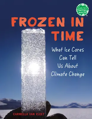 Frozen in Time : Ce que les carottes de glace peuvent nous apprendre sur le changement climatique - Frozen in Time: What Ice Cores Can Tell Us about Climate Change