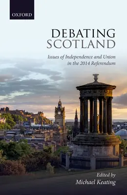 Débattre de l'Écosse : Les enjeux de l'indépendance et de l'union dans le référendum de 2014 - Debating Scotland: Issues of Independence and Union in the 2014 Referendum